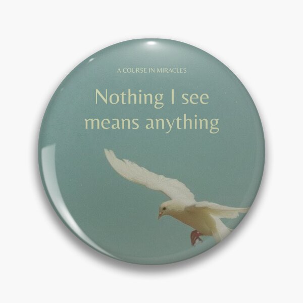Item preview, Nothing I see means anything | A Course in Miracles Quote designed and sold by InspiredByTruth.