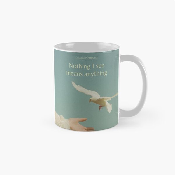 Item preview, Nothing I see means anything | A Course in Miracles Quote designed and sold by InspiredByTruth.
