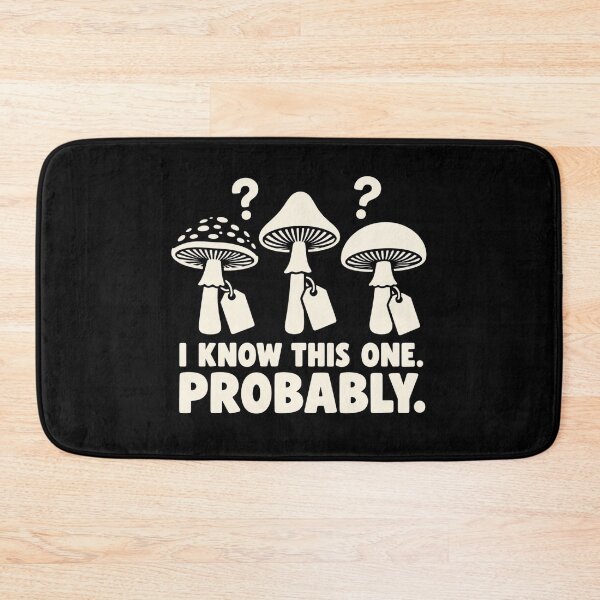 Item preview, I Know This One Probably Mushroom ID Humor designed and sold by DreamLayerStudio.
