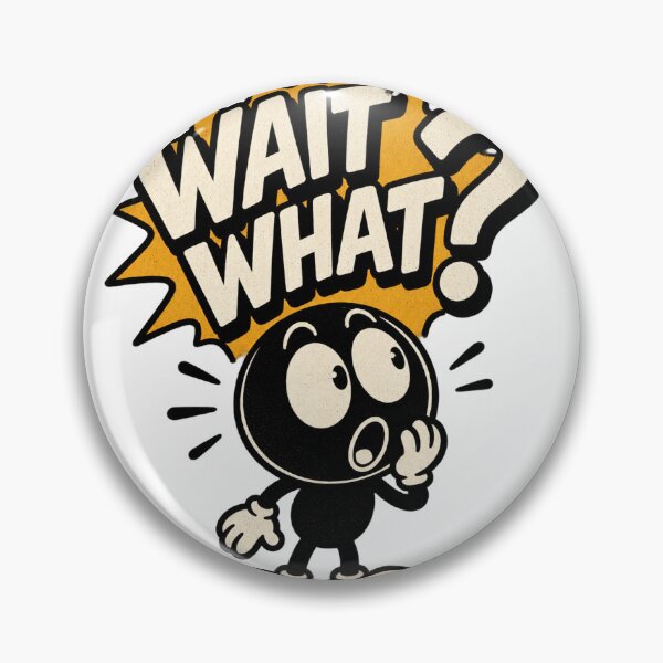 Item preview, Wait What Funny Reaction Expression Design for Humor Lovers designed and sold by BrattyCatty.