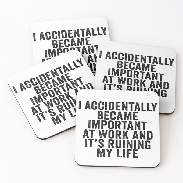 Item preview, I Accidentally Became Important at Work and It’s Ruining My Life Funny Office Humor designed and sold by beoldfashioned.