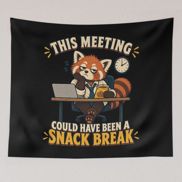 Item preview, This Meeting Could Have Been a Snack Break - Red Panda designed and sold by Good Mood Foundry.