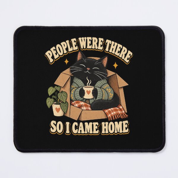 Item preview, People Were There So I Came Home Funny Introvert Cat designed and sold by Good Mood Foundry.