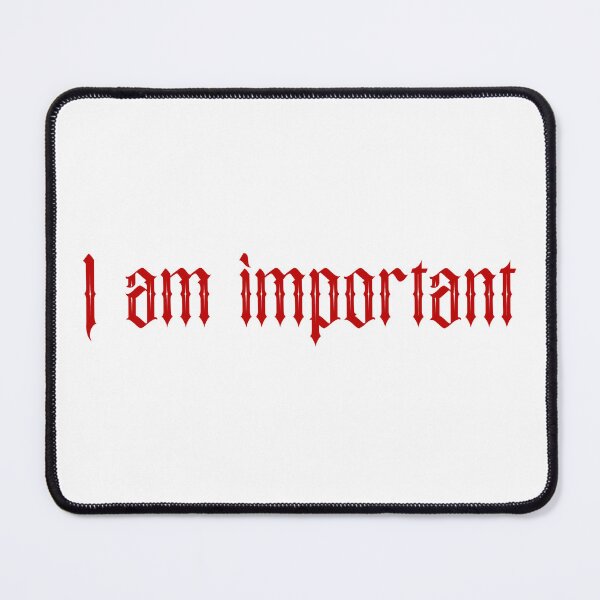 Item preview, I am important- red designed and sold by SlimyFish.