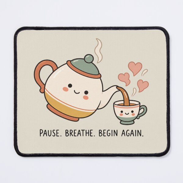 Item preview, Pause Breathe Begin Again | Cute Tea Self Care Art designed and sold by MrDev.