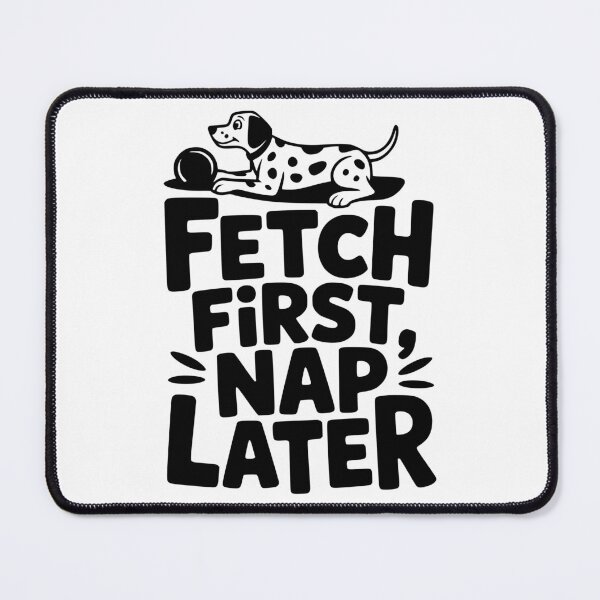 Item preview, Fetch First, Nap Later designed and sold by theartfulaspie.