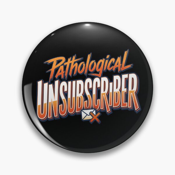Item preview, Pathological Unsubscriber designed and sold by jbayerart.