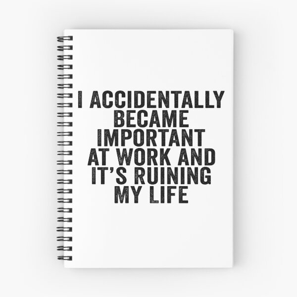 Item preview, I Accidentally Became Important at Work and It’s Ruining My Life Funny Office Humor designed and sold by beoldfashioned.