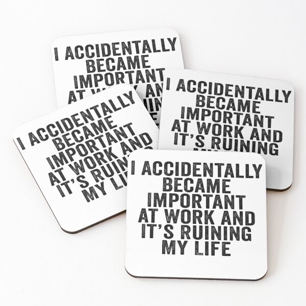 Item preview, I Accidentally Became Important at Work and It’s Ruining My Life Funny Office Humor designed and sold by beoldfashioned.