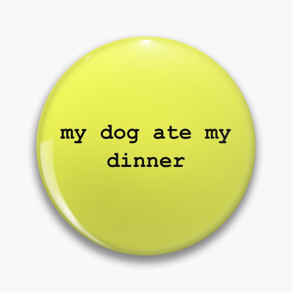 Item preview, my dog ate my dinner designed and sold by -LemonTee-.