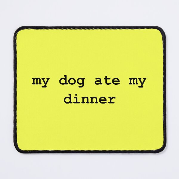 Item preview, my dog ate my dinner designed and sold by -LemonTee-.