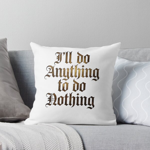 Item preview, I'll Do Anything To Do Nothing Funny Quote Typography designed and sold by NikmaArt.