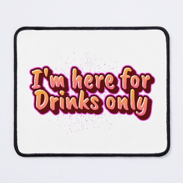 Item preview, I'm here for the Drinks only designed and sold by CreationsbYKz.