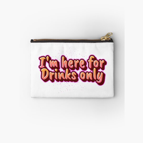 Item preview, I'm here for the Drinks only  designed and sold by CreationsbYKz.
