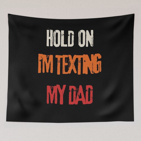 Item preview, Hold On I'm Texting My Dad designed and sold by AMCreatix.