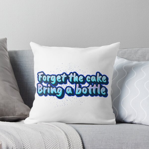 Item preview, Forget the cake - Bring a bottle  designed and sold by CreationsbYKz.