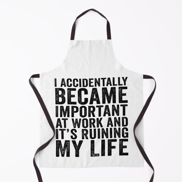 Item preview, I Accidentally Became Important at Work and It’s Ruining My Life Funny Office Humor designed and sold by beoldfashioned.