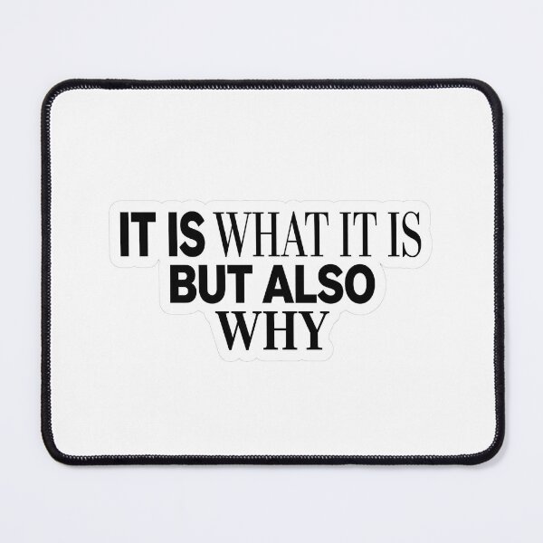 Item preview, IT IS WHAT IT IS BUT ALSO WHY designed and sold by InspireHerTribe.