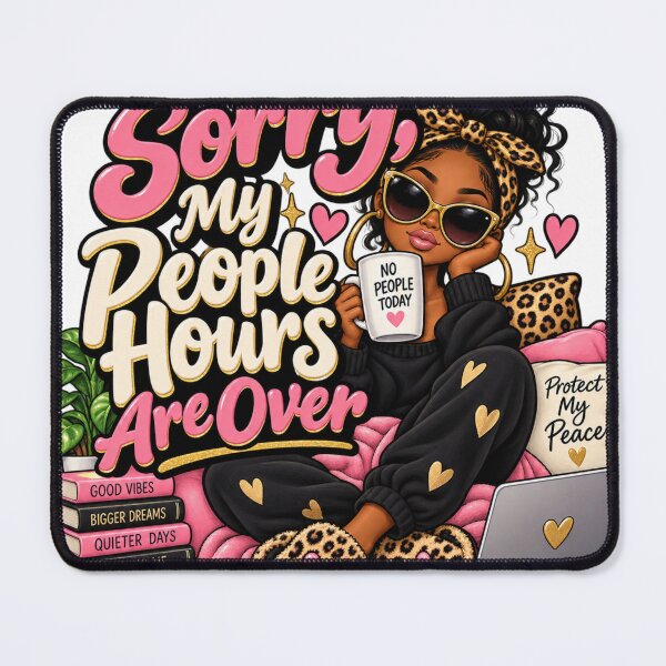 Item preview, Sorry My People Hours Are Over designed and sold by InspireHerTribe.