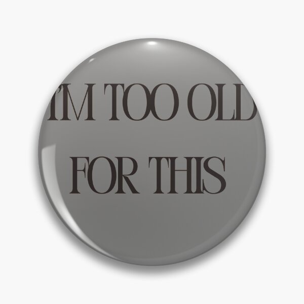 Item preview, I'm Too Old For This Funny Sarcastic Quote designed and sold by Mr besho.