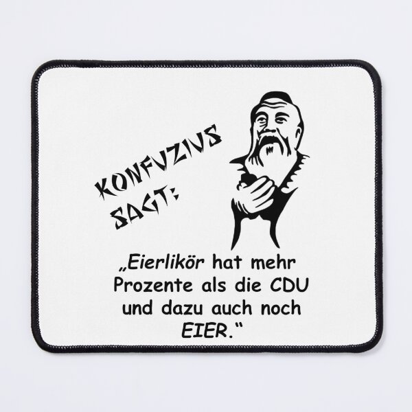Artikelvorschau, Konfuzius sagt: Eierlikör hat mehr Prozente als die CDU entworfen und verkauft von ARTmanhART.