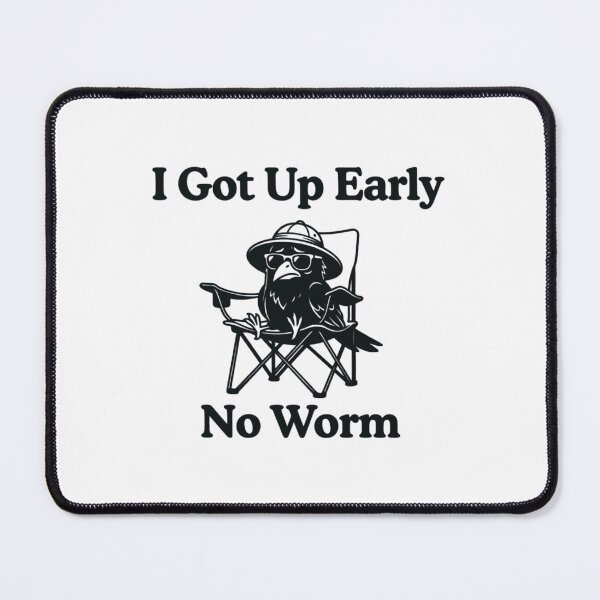 Item preview, Grumpy Crow, I Got Up Early No Worm, Funny Bird Lover designed and sold by CloudyPress.