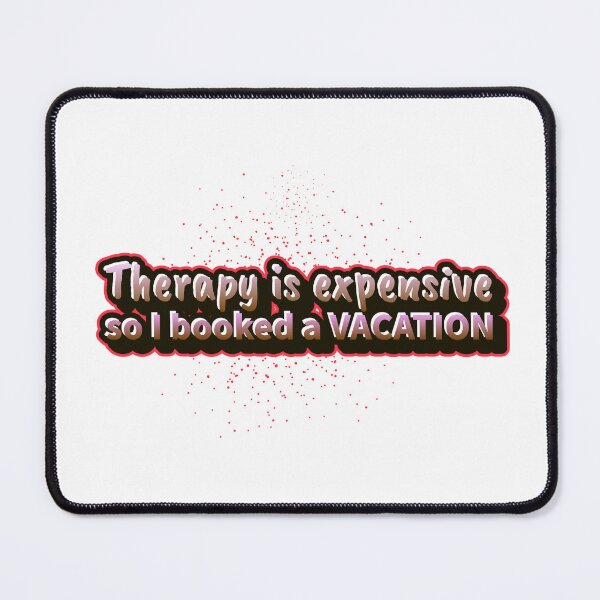 Item preview, Therapy is Expensive - so I booked a vacation designed and sold by CreationsbYKz.
