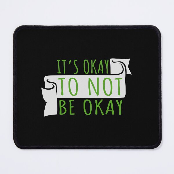 Item preview, It's Okay to Not Be Okay Self Care Quote Logo Text designed and sold by shirt-o-mat.