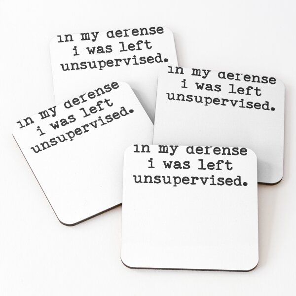 Item preview, In My Defense I Was Left Unsupervised designed and sold by LounisArt.