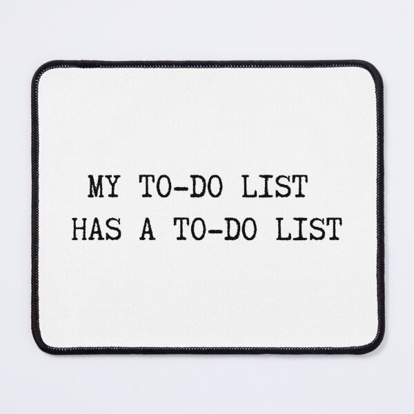 Item preview, My To-Do List Has A To-Do List Quote designed and sold by ZdunekDesign.