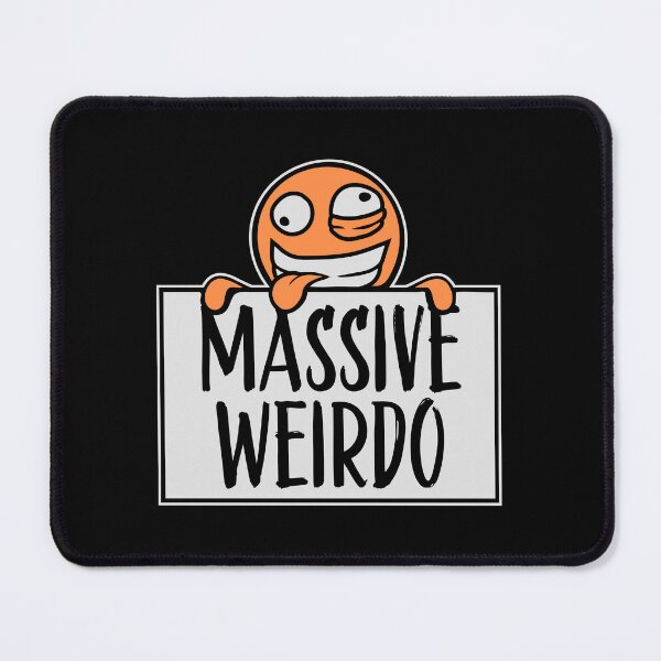 Item preview, Massive weirdo Funny Weird Quote For Proud Weirdos designed and sold by shirt-o-mat.