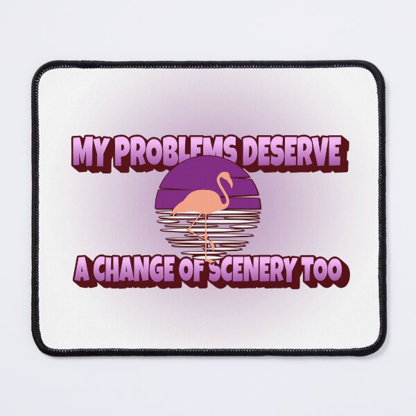 Item preview, My problems deserve a change of scenery too designed and sold by CreationsbYKz.