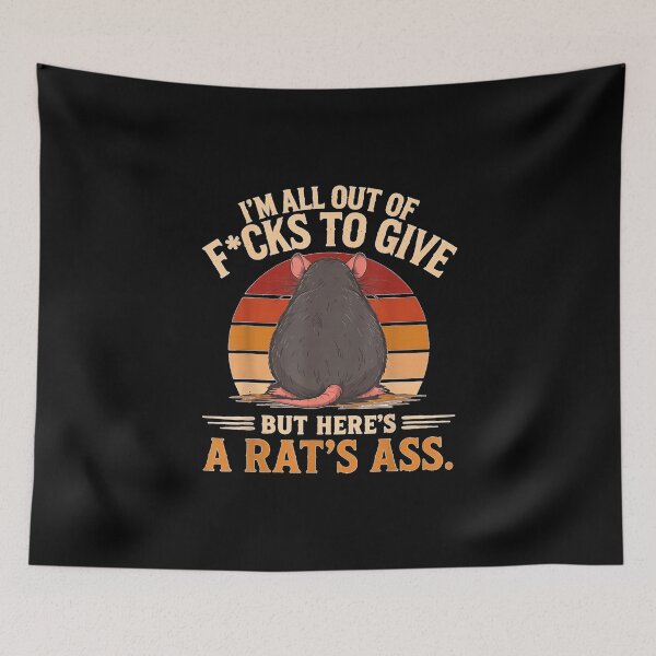 Item preview, I'm All Out of F_CKS to Give But Here's A Rat's Ass designed and sold by TiaraHans.