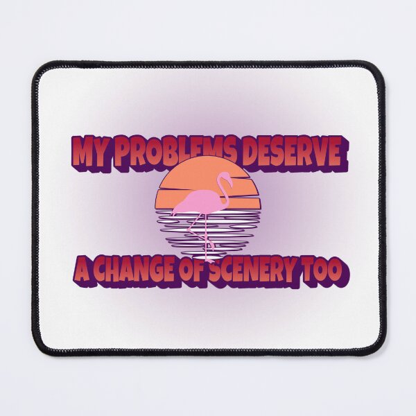 Item preview, My problems deserve a change of scenery too designed and sold by CreationsbYKz.