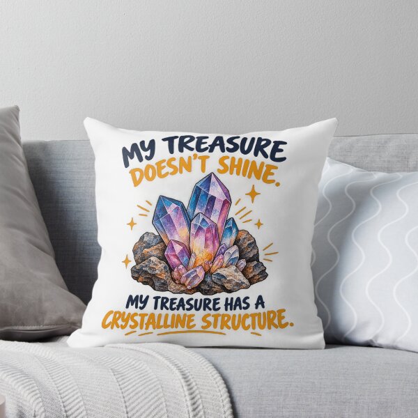 Item preview, My Treasure Has A Crystalline Structure Funny Geology designed and sold by CrazySzoopWorld.