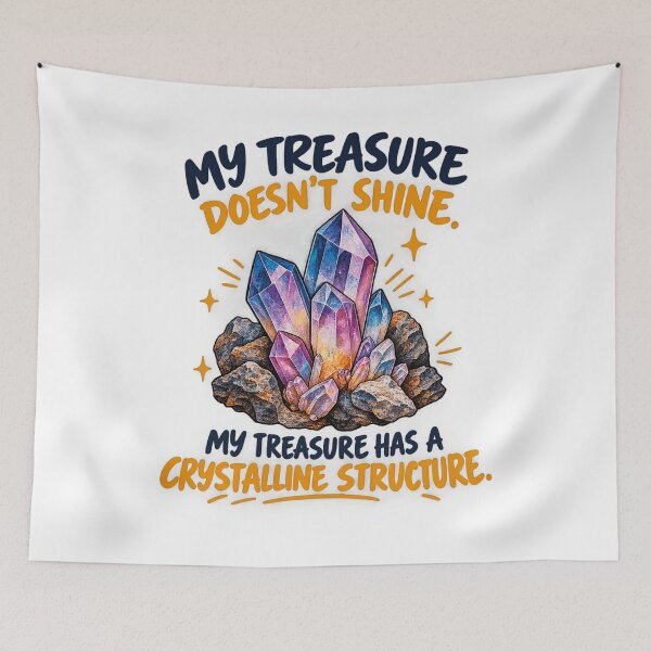Item preview, My Treasure Has A Crystalline Structure Funny Geology designed and sold by CrazySzoopWorld.