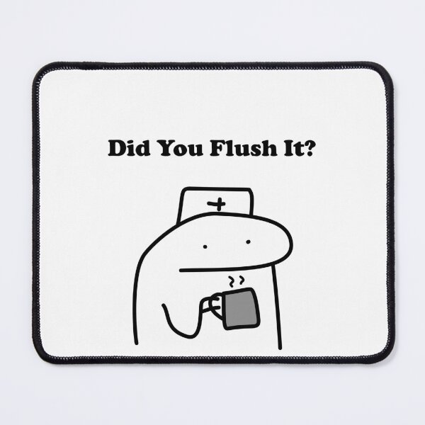 Item preview, Did You Flush It Funny Nurse Flork Meme designed and sold by darkskinbender.