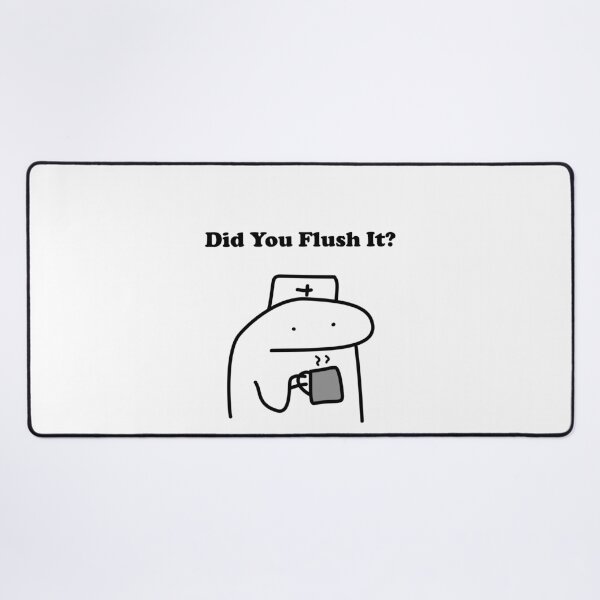 Item preview, Did You Flush It Funny Nurse Flork Meme designed and sold by darkskinbender.