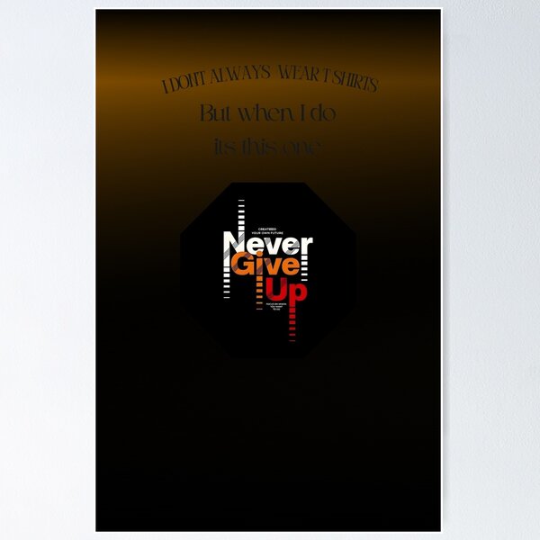 Item preview, I Dont Always Wear T-Shirts Never Give Up Funny designed and sold by Mr besho.