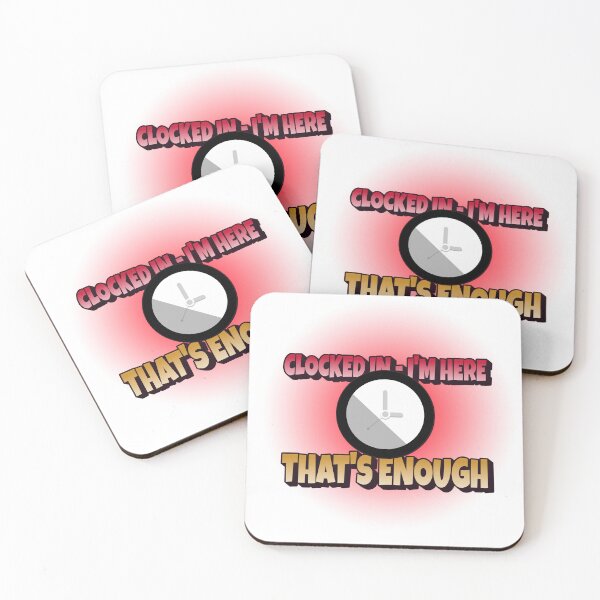 Item preview, Clocked in - I'm here - That's Enough designed and sold by CreationsbYKz.
