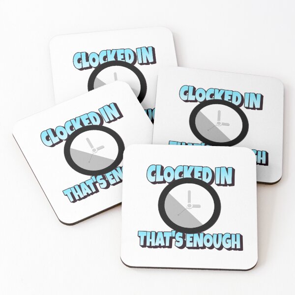 Item preview, Clocked in - That's Enough designed and sold by CreationsbYKz.