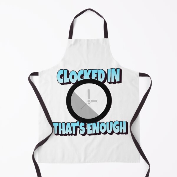 Item preview, Clocked in - That's Enough designed and sold by CreationsbYKz.