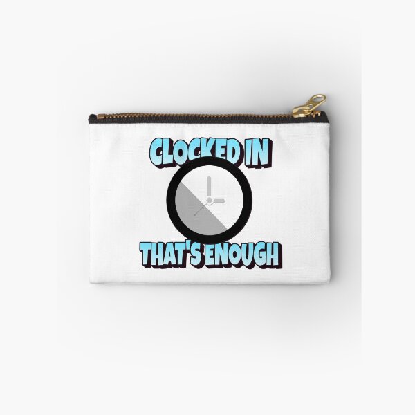 Item preview, Clocked in - That's Enough designed and sold by CreationsbYKz.