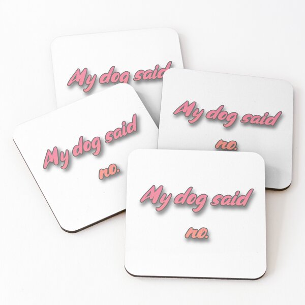 Item preview, My Dog Said No designed and sold by Prettyproblemz.