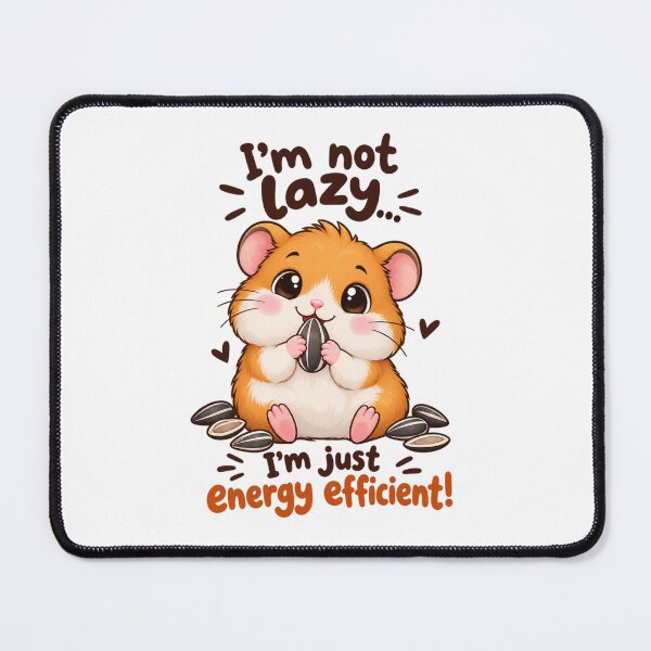 Item preview, Cute Funny Hamster “I’m Not Lazy, I’m Just Energy Efficient” Kawaii Animal designed and sold by JrNergal.
