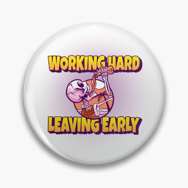 Item preview, Working Hard - Leaving Early  designed and sold by CreationsbYKz.