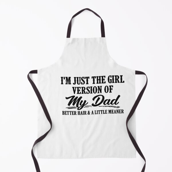 Item preview, Im Just The Girl Version Of My Dad Better Hair Meaner Apparel designed and sold by LASTIQUE-dd.