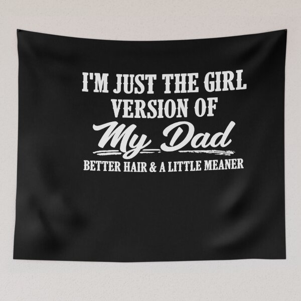 Item preview, I’m Just the Girl Version of My Dad Better Hair and a Little Meaner designed and sold by LASTIQUE-dd.