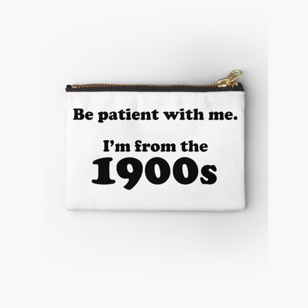 Item preview, Be patient with me. I'm from the 1900s designed and sold by ThePetOfKira.