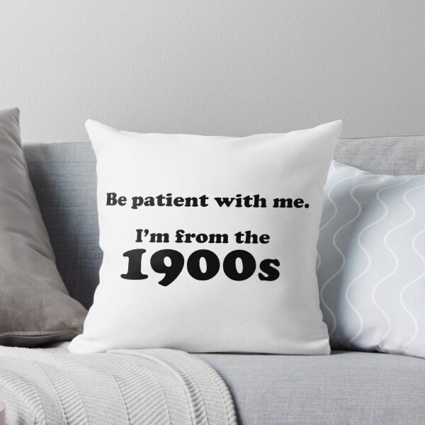 Item preview, Be patient with me. I'm from the 1900s designed and sold by ThePetOfKira.